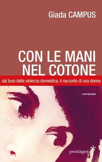 Compra Oggi Stesso Con le mani nel cotone. Dal buio della violenza domestica, il racconto di una donna