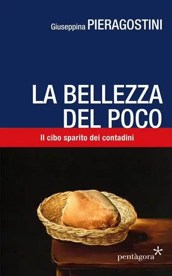 Bestseller La bellezza del poco. Il cibo sparito dei contadini