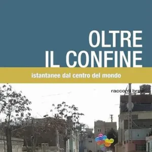 Ultime Pezzi Oltre il confine. Istantanee dal centro del mondo
