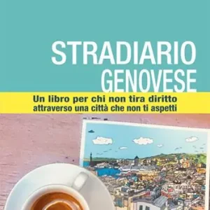 Offerta Stradario genovese. Un libro per chi non tira diritto attraverso una città che non ti aspetti. Ediz. illustrata