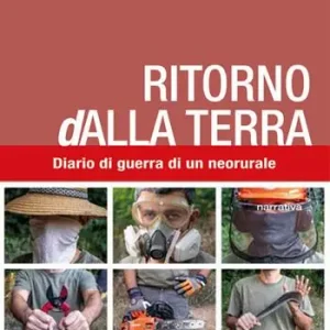 Ritorno (d)alla terra. Diario di guerra di un neorurale Di Tendenza