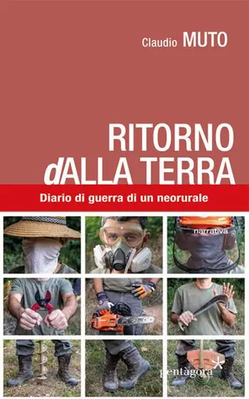 Ritorno (d)alla terra. Diario di guerra di un neorurale Di Tendenza