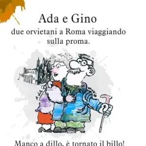 Ada e Gino. Due orvietani a Roma viaggiando sulla proma Promozione Esclusiva