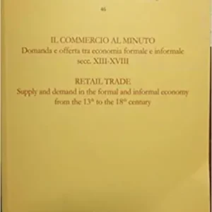 Nuova Collezione Il commercio al minuto. Domanda e offerta tra economia formale e informale. Secc. XIII-XVIII. Ediz. italiana e inglese