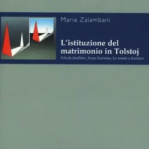L‘istituzione del matrimonio in Tolstoj. «Felicità familiare», «Anna Karenina», «La sonata a Kreutzer» Spedizione Espresso