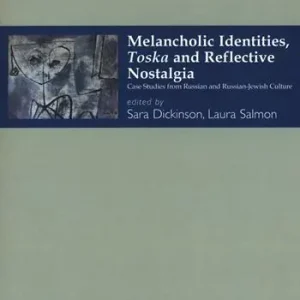 Melancholic identities, toska and reflective nostalgia. Case studies from russian and russian-jewish culture Bestseller