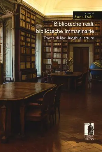Acquista Ora Biblioteche reali, biblioteche immaginarie. Tracce di libri, luoghi e letture