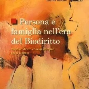 Persona e famiglia nell‘era del biodiritto. Verso un diritto comune europeo per la bioetica Occasione Imperdibile