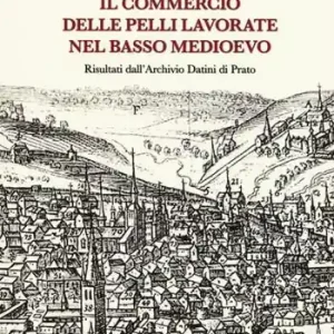 Il commercio delle pelli lavorate nel basso Medioevo. Risultati dall‘Archivio Datini di Prato Vendita Finale