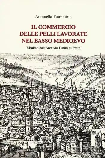 Il commercio delle pelli lavorate nel basso Medioevo. Risultati dall‘Archivio Datini di Prato Vendita Finale