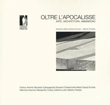 Oltre l‘apocalisse. Arte, architettura, abbandono. Ediz. illustrata A Buon Prezzo