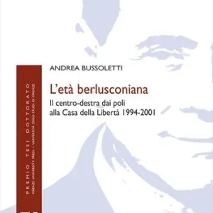 A Buon Prezzo L‘età berlusconiana. Il centro-destra dai poli alla Casa della Libertà 1994-2001