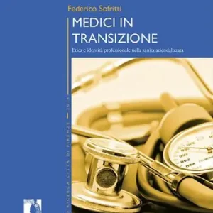 Super Prezzo Medici in transizione. Etica e identità professionale nella sanità aziendalizzata
