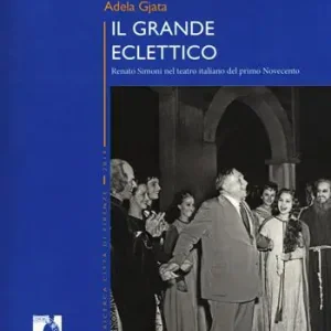Compra Online Il grande eclettico. Renato Simoni nel teatro italiano del primo Novecento
