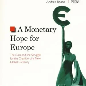 A Monetary hope for Europe. The Euro and the struggle for the creation of a new global currency Vendita Finale
