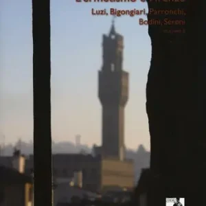 L‘ermetismo e Firenze. Vol. 2 Luzi, Bigongiari, Parronchi, Bodini, Sereni A Buon Prezzo