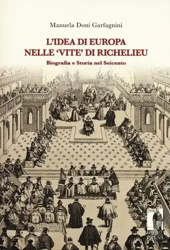 Offerta L‘idea di Europa nelle «Vite» di Richelieu. Biografia e storia nel Seicento