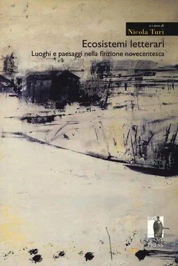 Ecosistemi letterari. Luoghi e paesaggi nella finzione novecentesca Scelto Dai Clienti