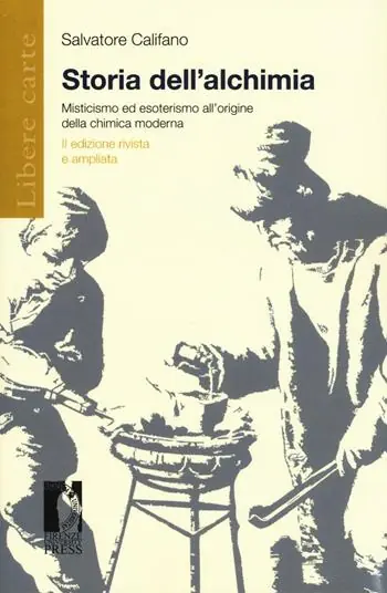 Esclusivo Storia dell‘alchimia. Misticismo ed esoterismo all‘origine della chimica moderna