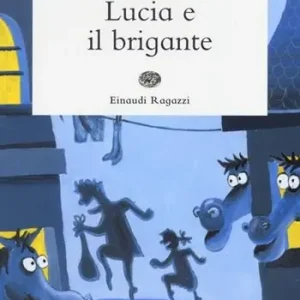 Lucia e il brigante. Ediz. illustrata Più Venduto