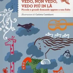 Solo Oggi Vedo, non vedo, vedo più in là. Piccole e grandi domande appese a una fiaba