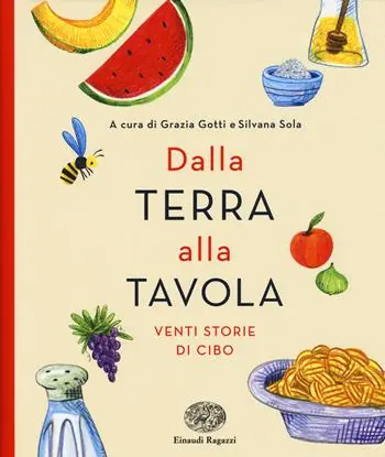 Dalla terra alla tavola. Venti storie di cibo Ordina Subito