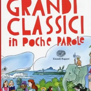 Grandi classici in poche parole. Ediz. illustrata Direttamente Dal Produttore