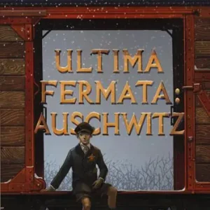 Ultima fermata Auschwitz. Storia di un ragazzo ebreo durante il fascismo Popolare