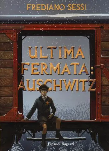 Ultima fermata Auschwitz. Storia di un ragazzo ebreo durante il fascismo Popolare