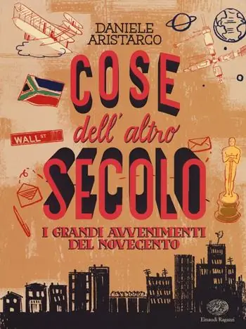 Cose dell‘altro secolo. I grandi avvenimenti del Novecento Nuovo Arrivo