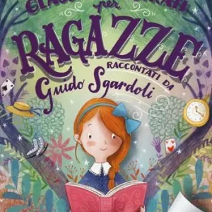 I più bei classici illustrati per ragazze. Ediz. a colori Ultima Occasione