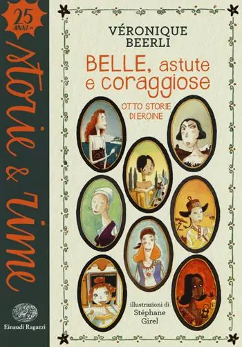 Belle, astute e coraggiose. Otto storie di eroine. Ediz. a colori Must-Have