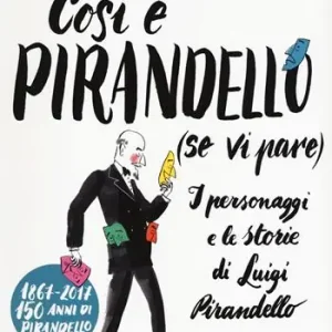 Così è Pirandello (se vi pare). I personaggi e le storie di Luigi Pirandello Offerta