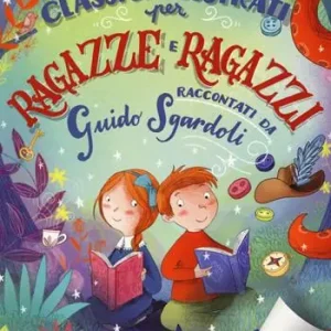 I più bei classici illustrati per ragazze e ragazzi. Ediz. a colori Ordina Subito