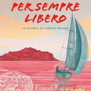 Offerta Lampo Per sempre libero. La storia di Libero Grassi