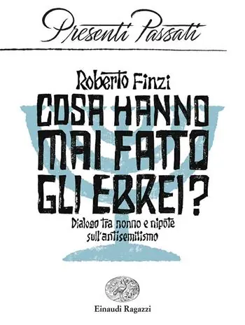 Prezzo Ridotto Cosa hanno mai fatto gli ebrei? Dialogo tra nonno e nipote sull‘antisemitismo