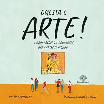 Questa è arte! I capolavori da conoscere per capire il mondo Solo Oggi