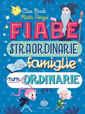 Non Perdere Fiabe straordinarie per famiglie non ordinarie. Ediz. a colori