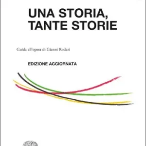 Una storia, tante storie. Guida all‘opera di Gianni Rodari Prezzo Scontato
