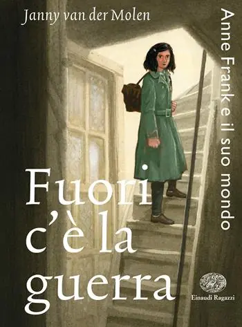 Fuori c‘è la guerra. Anne Frank e il suo mondo Saldi
