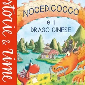 Nocedicocco e il drago cinese. Ediz. a colori Non Perdere