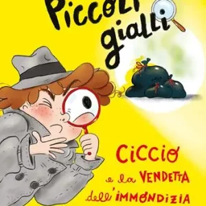 Ciccio e la vendetta dell‘immondizia abbandonata. Piccoli gialli Professionale