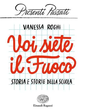 Direttamente Dal Produttore Voi siete il fuoco. Storia e storie della scuola