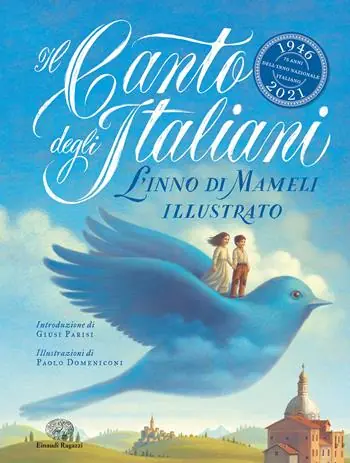 Il Canto degli italiani. L‘Inno di Mameli illustrato. Ediz. a colori Direttamente Dal Produttore