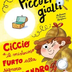 Ciccio e il misterioso furto alla signora Rododendro. Piccoli gialli. Ediz. a colori Economico