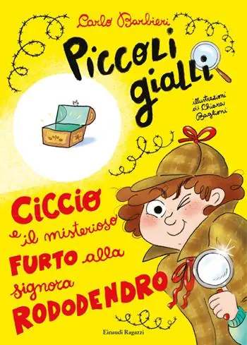 Ciccio e il misterioso furto alla signora Rododendro. Piccoli gialli. Ediz. a colori Economico