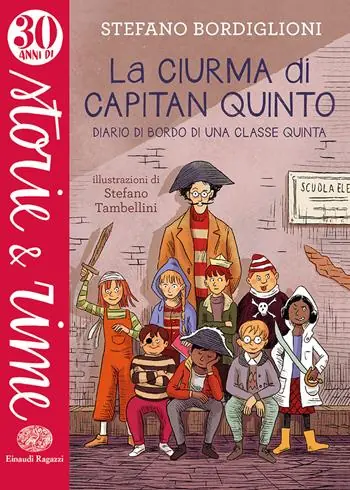 La ciurma di Capitan Quinto. Diario di bordo di una classe quinta. Ediz. a colori Quantità Limitata