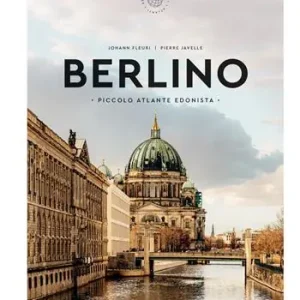 Solo Oggi Berlino. Piccolo atlante edonista