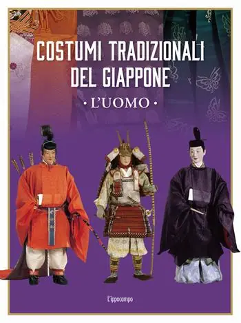 Solo Oggi Costumi tradizionali del Giappone. L‘uomo. Ediz. illustrata