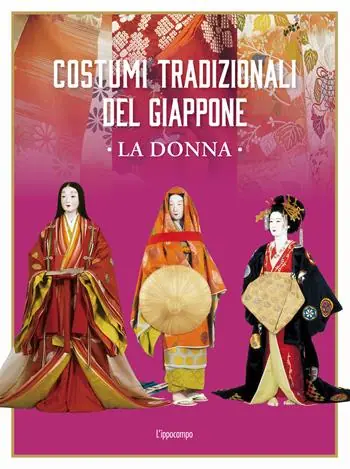 Spedito Oggi Costumi tradizionali del Giappone. La donna. Ediz. illustrata